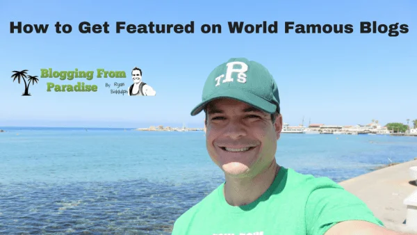 How to Get Featured on World Famous Blogs