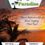 How to Retire to a Life of Island Hopping (Part 2) by Ryan Biddulph